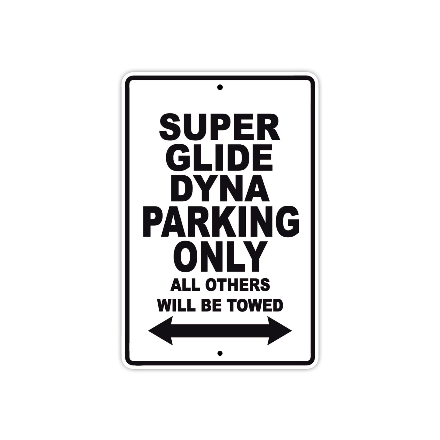 Super Glide Dyna Motorcycle Bike Parking Only All Others Will Be Towed Aluminum Metal Sign