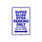 Super Glide Dyna Motorcycle Bike Parking Only All Others Will Be Towed Aluminum Metal Sign