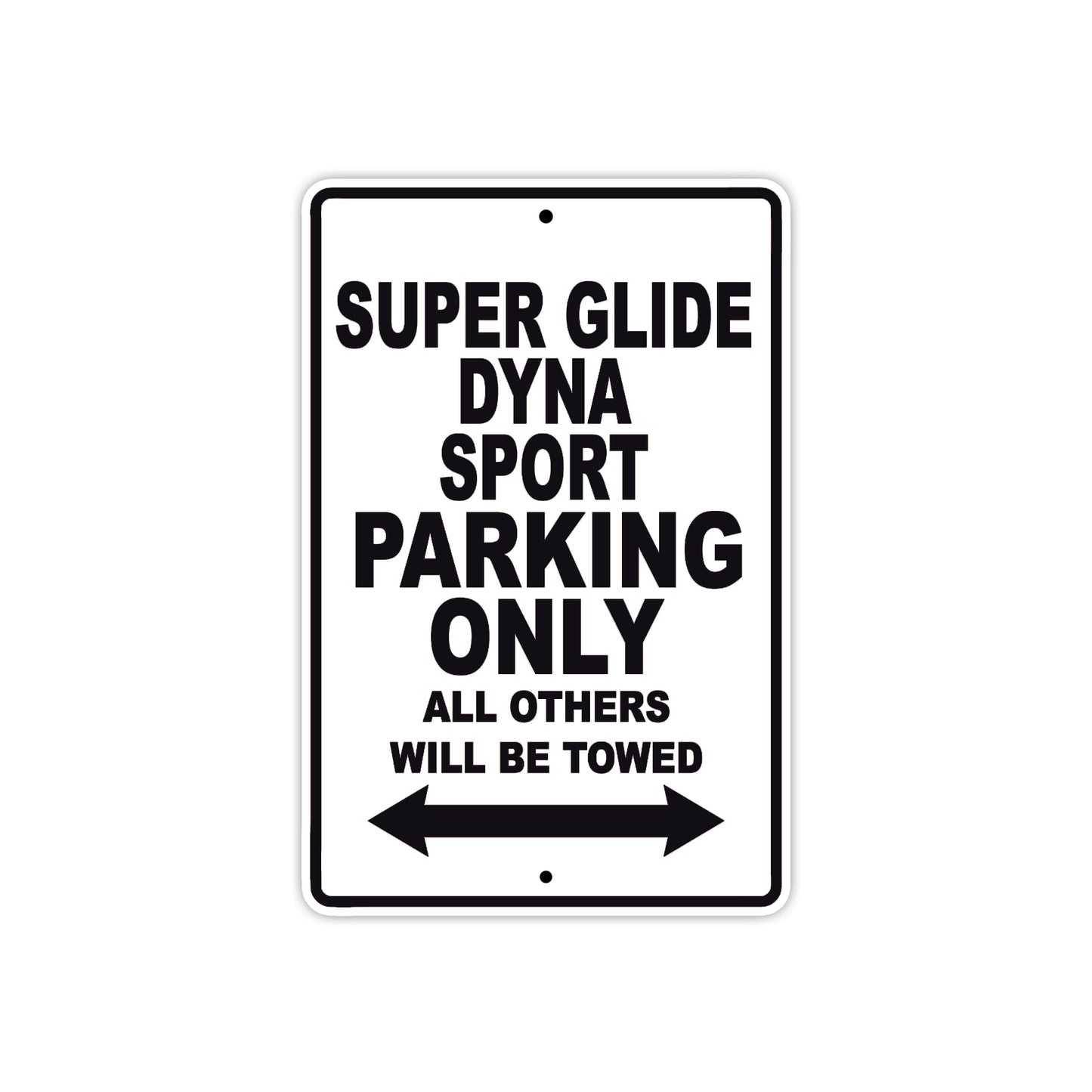 Super Glide Dyna Sport Motorcycle Bike Parking Only All Others Will Be Towed Aluminum Metal Sign