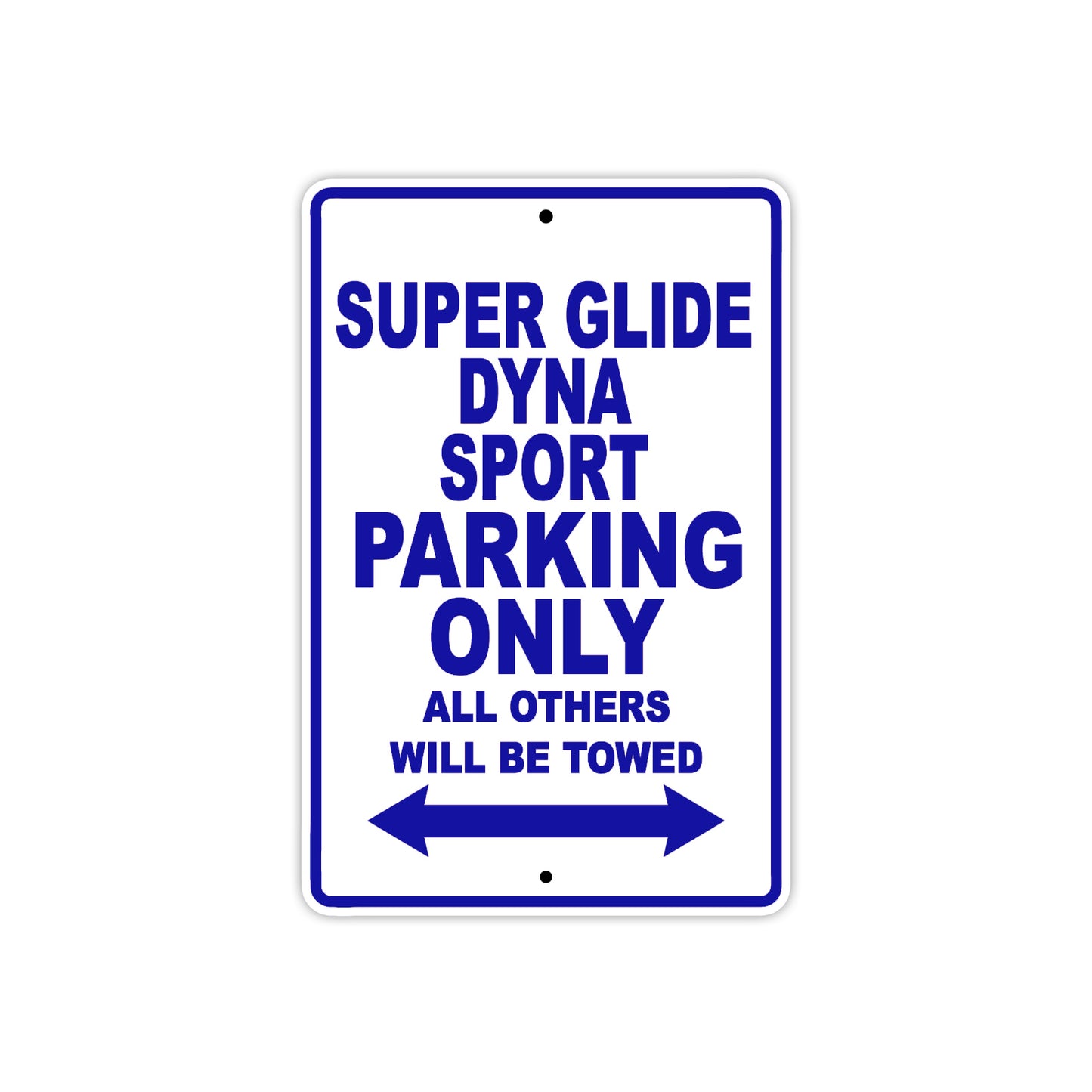 Super Glide Dyna Sport Motorcycle Bike Parking Only All Others Will Be Towed Aluminum Metal Sign