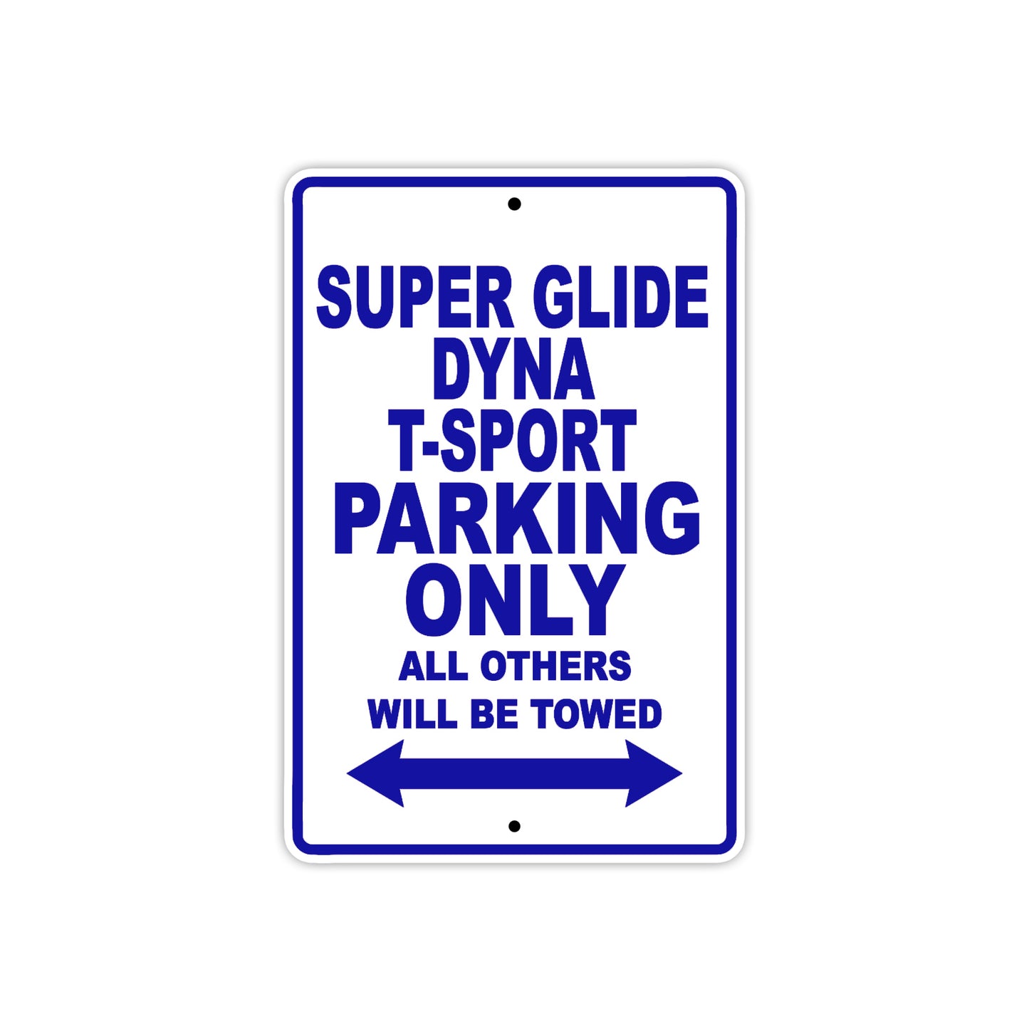 Super Glide Dyna T-Sport Motorcycle Bike Parking Only All Others Will Be Towed Aluminum Metal Sign