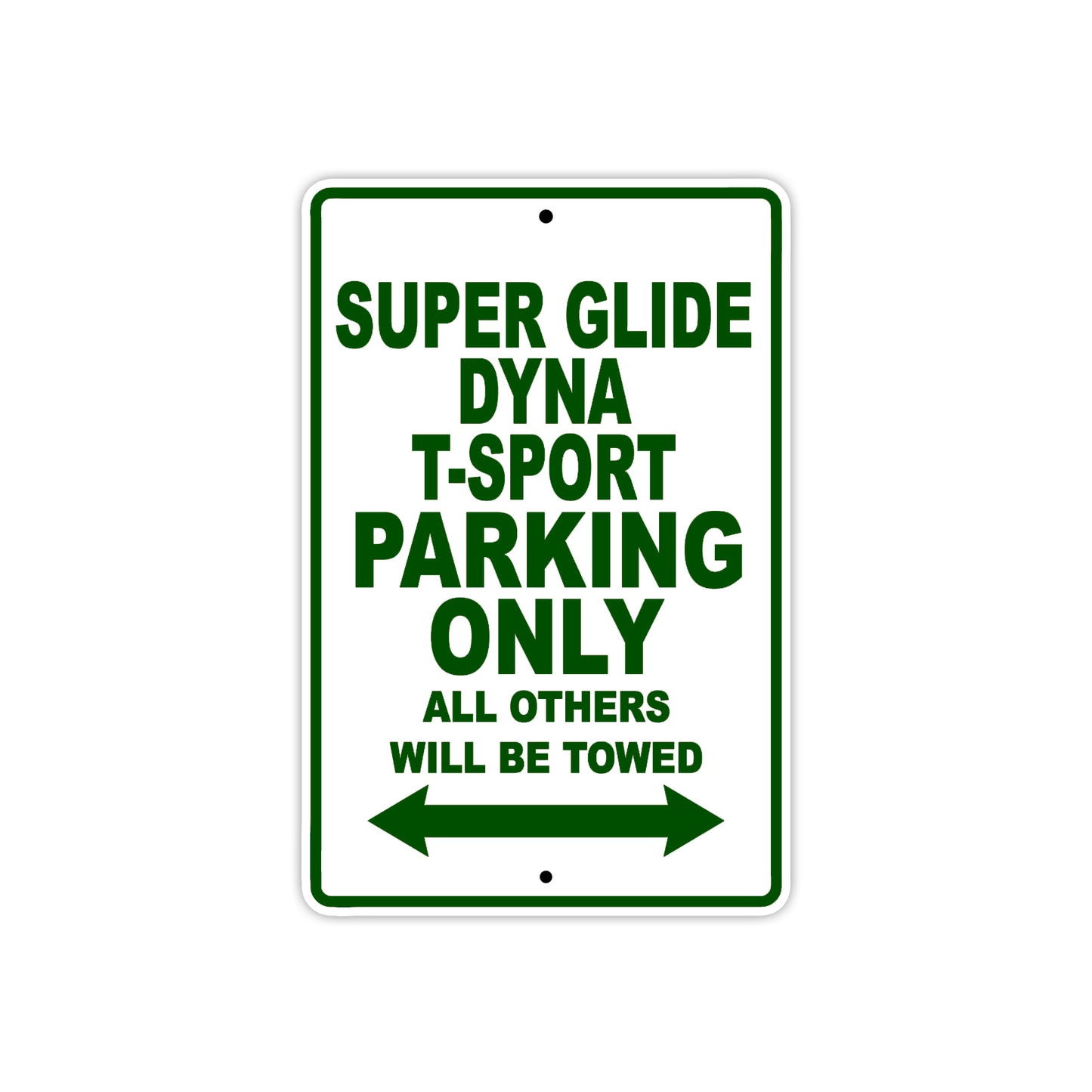 Super Glide Dyna T-Sport Motorcycle Bike Parking Only All Others Will Be Towed Aluminum Metal Sign