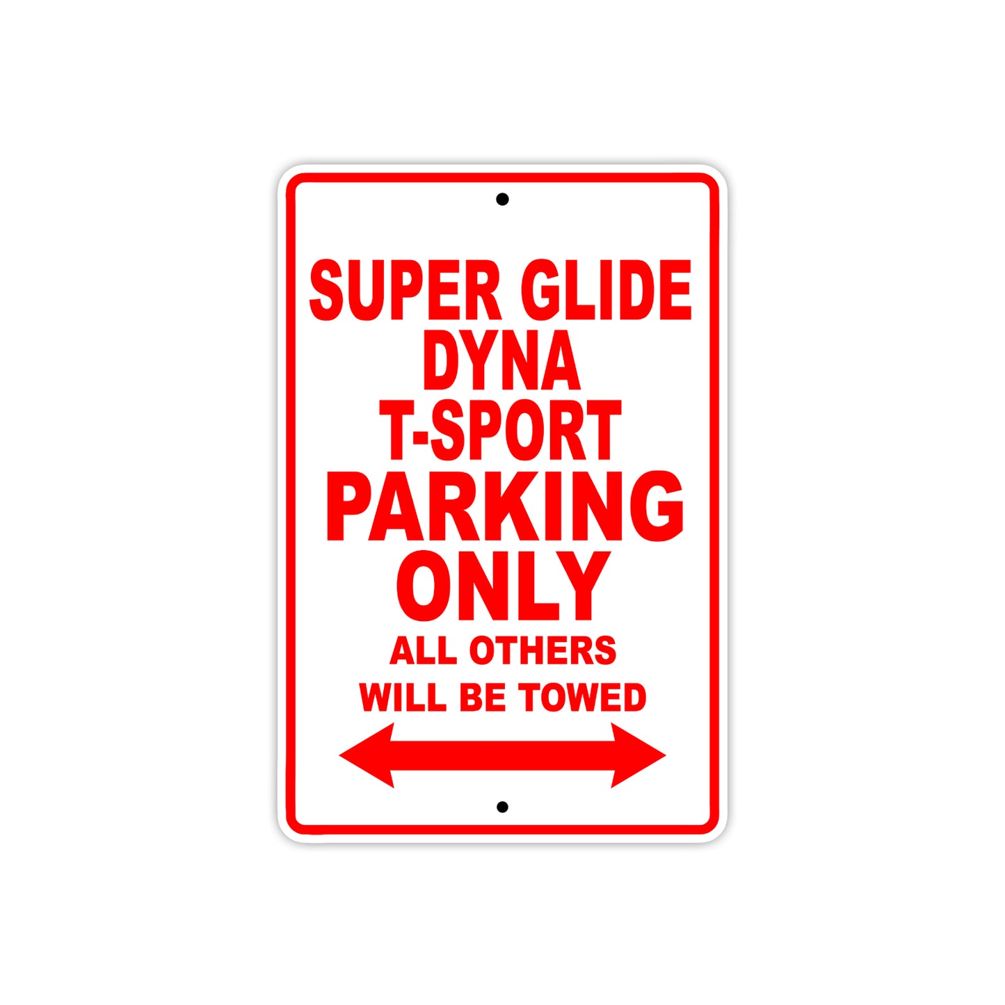 Super Glide Dyna T-Sport Motorcycle Bike Parking Only All Others Will Be Towed Aluminum Metal Sign