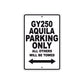 GY250 Aquila Motorcycle Bike Parking Only All Others Will Be Towed Aluminum Metal Sign