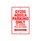 GY250 Aquila Motorcycle Bike Parking Only All Others Will Be Towed Aluminum Metal Sign