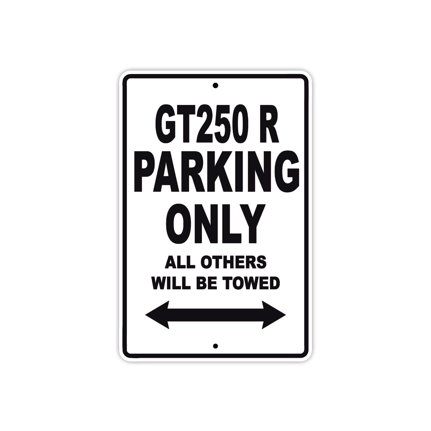 GT250 R Motorcycle Bike Parking Only All Others Will Be Towed Aluminum Metal Sign