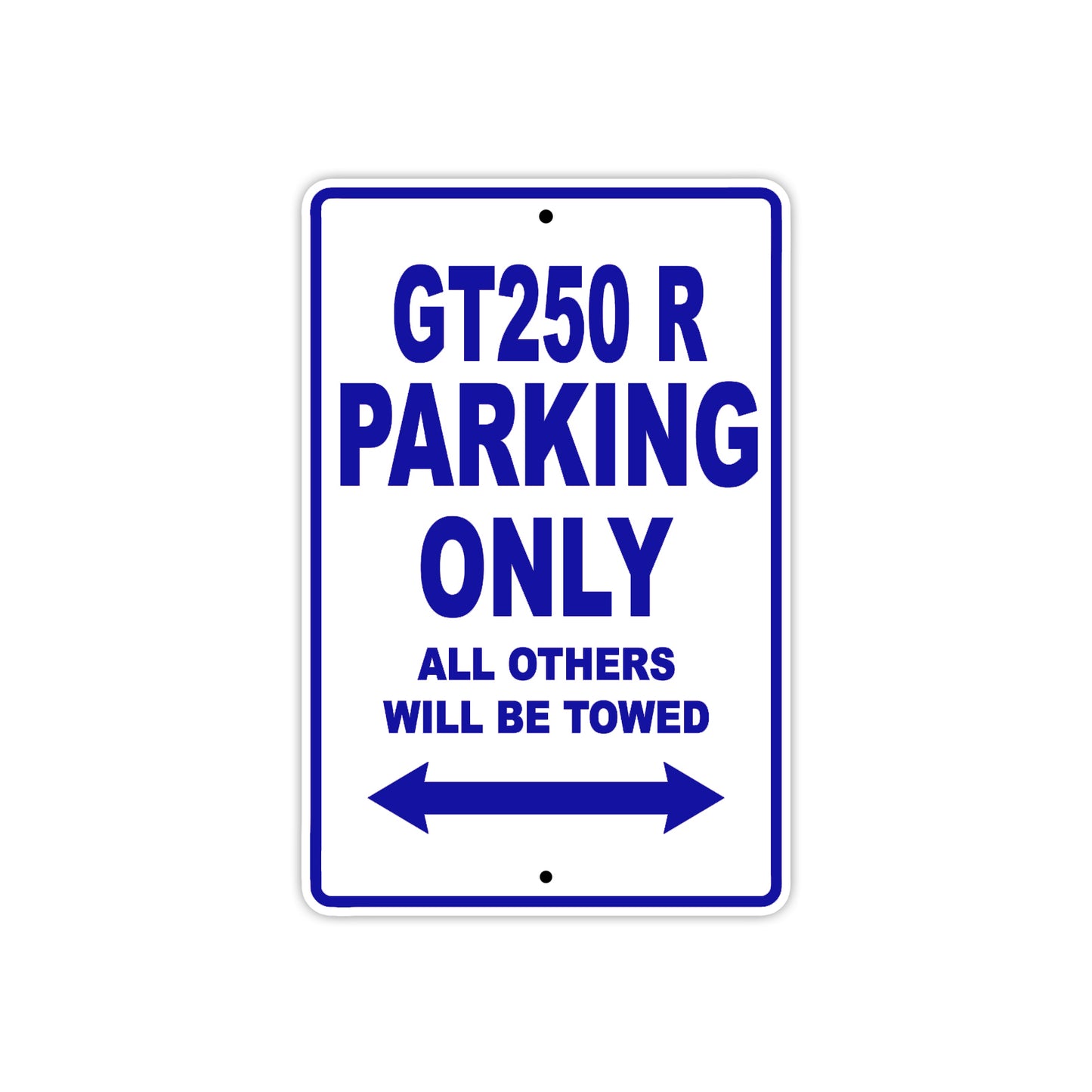 GT250 R Motorcycle Bike Parking Only All Others Will Be Towed Aluminum Metal Sign