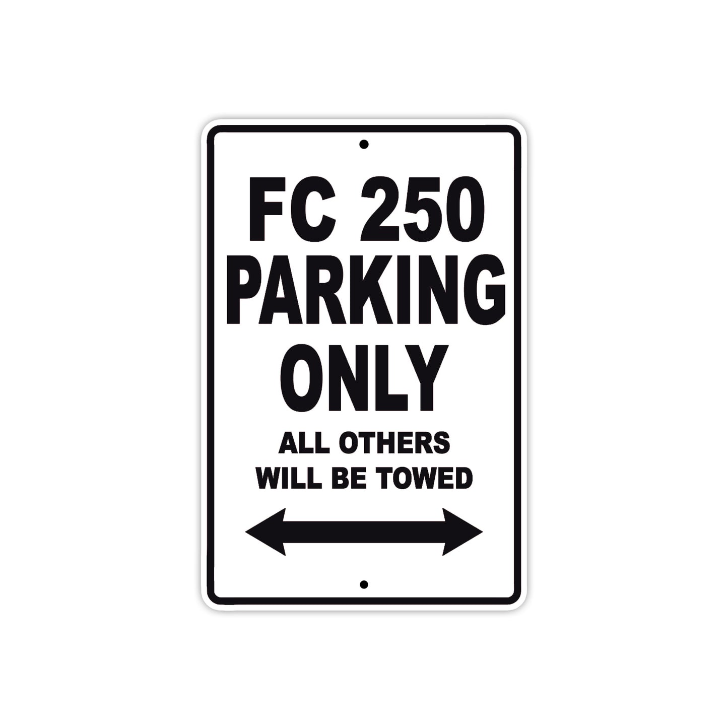 FC 250 Motorcycle Bike Parking Only All Others Will Be Towed Aluminum Metal Sign
