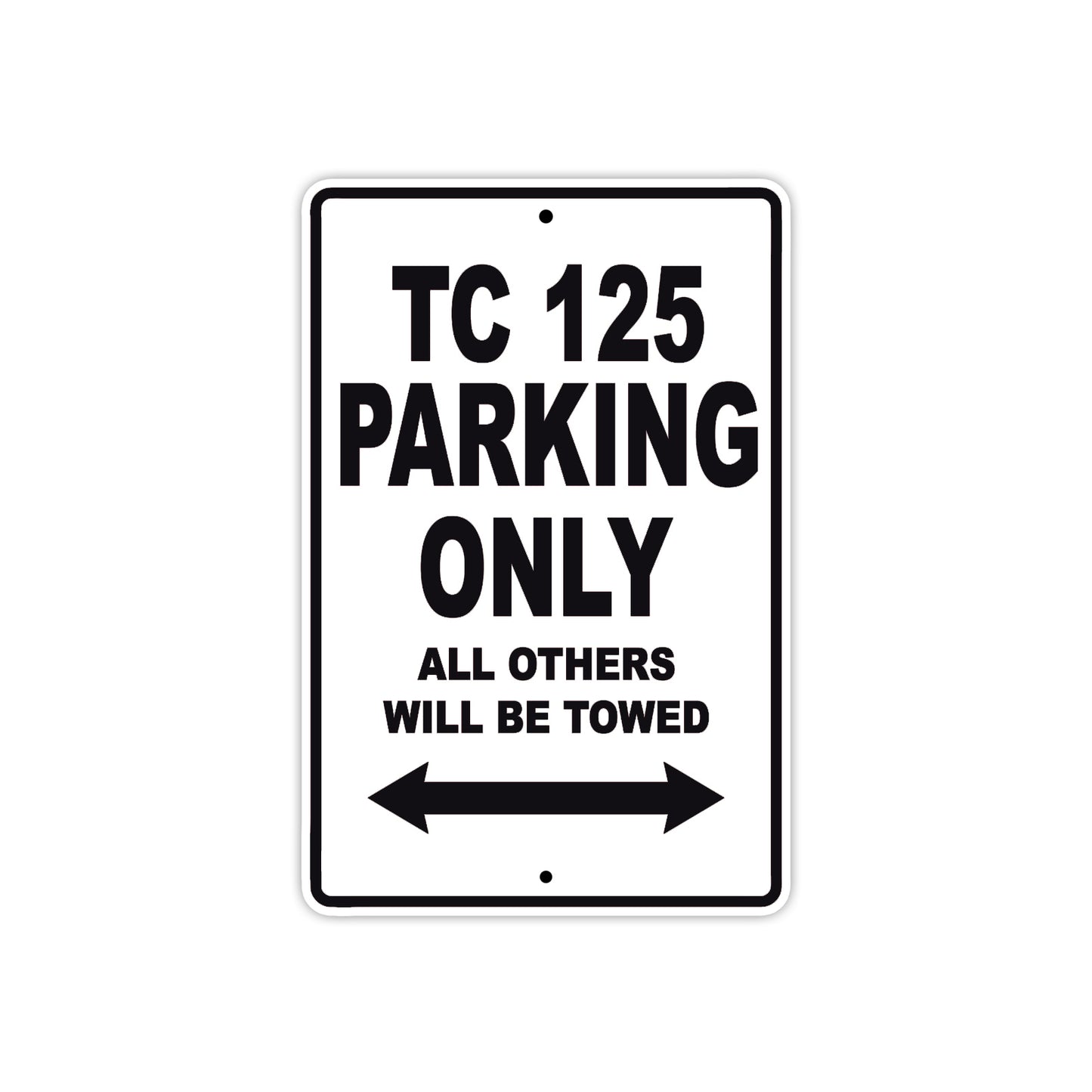 TC 125 Motorcycle Bike Parking Only All Others Will Be Towed Aluminum Metal Sign
