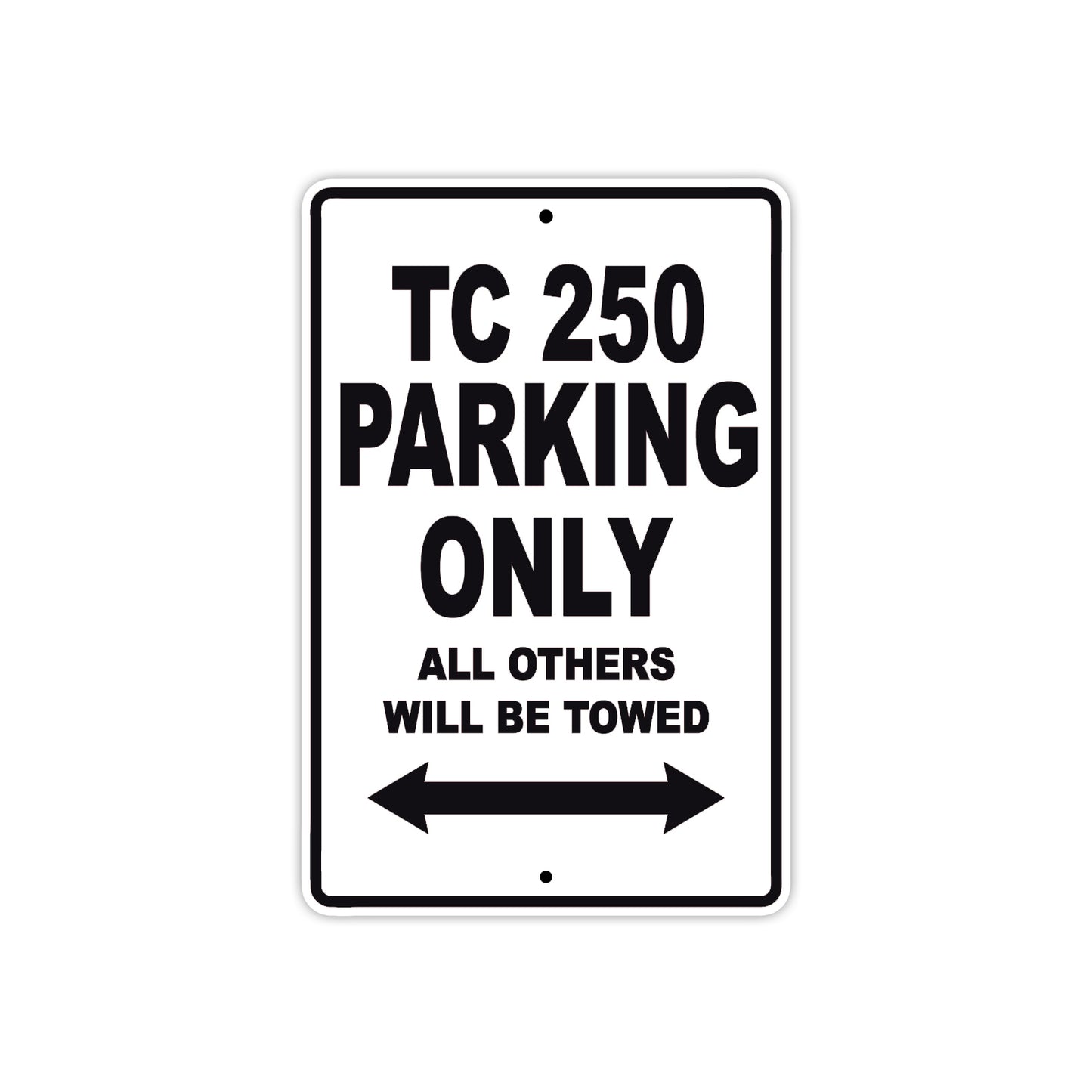 TC 250 Motorcycle Bike Parking Only All Others Will Be Towed Aluminum Metal Sign