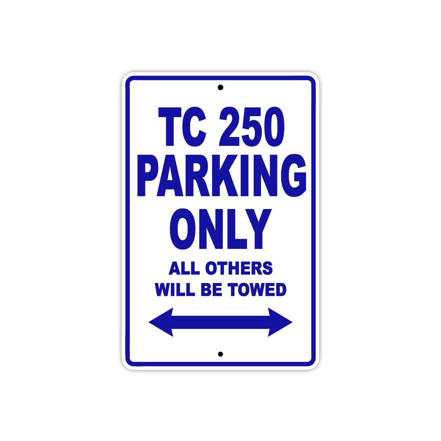 TC 250 Motorcycle Bike Parking Only All Others Will Be Towed Aluminum Metal Sign