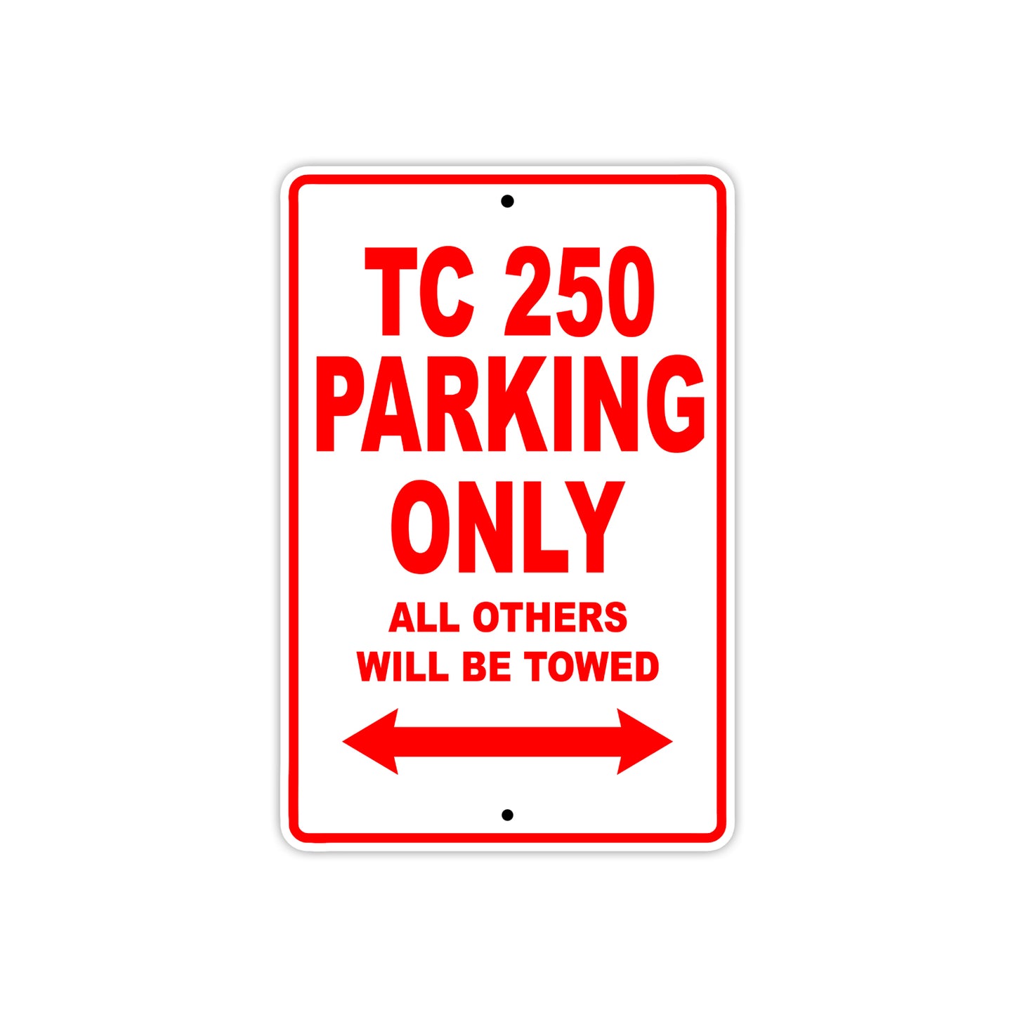 TC 250 Motorcycle Bike Parking Only All Others Will Be Towed Aluminum Metal Sign