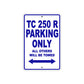 TC 250 R Motorcycle Bike Parking Only All Others Will Be Towed Aluminum Metal Sign