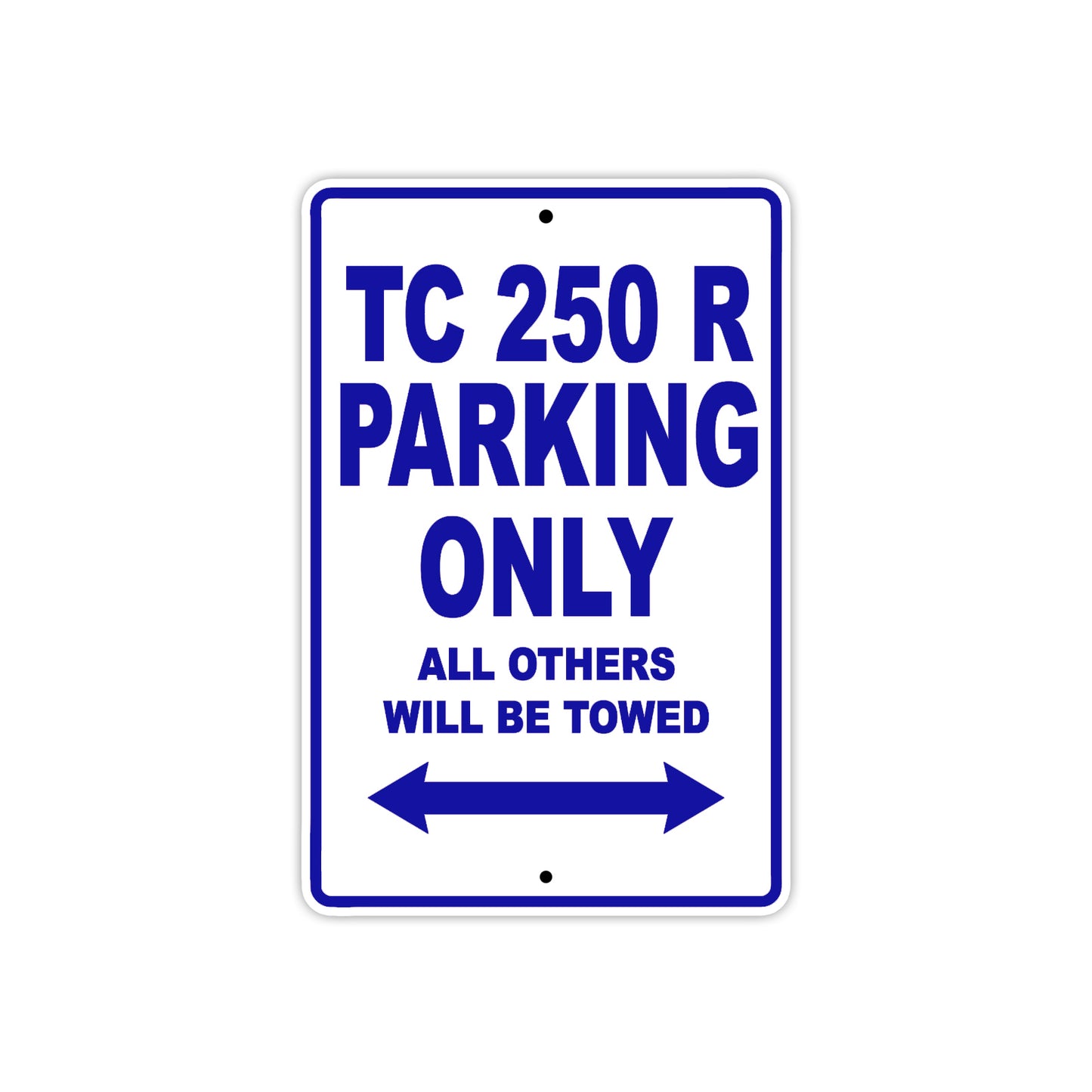 TC 250 R Motorcycle Bike Parking Only All Others Will Be Towed Aluminum Metal Sign