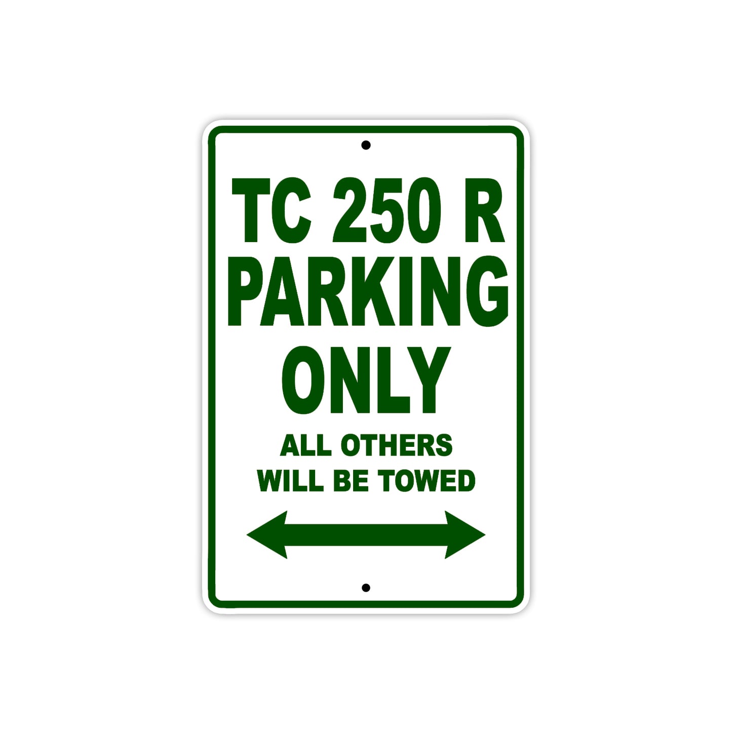 TC 250 R Motorcycle Bike Parking Only All Others Will Be Towed Aluminum Metal Sign