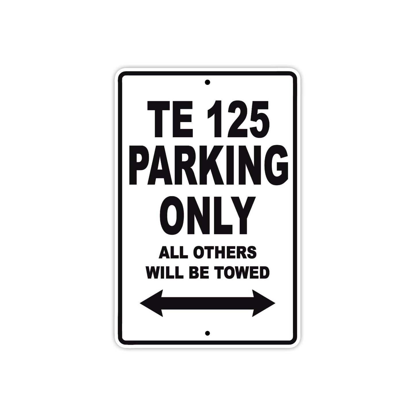 TE 125 Motorcycle Bike Parking Only All Others Will Be Towed Aluminum Metal Sign