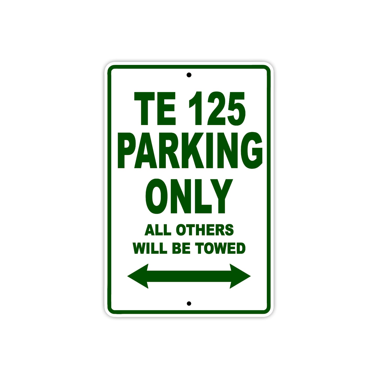 TE 125 Motorcycle Bike Parking Only All Others Will Be Towed Aluminum Metal Sign