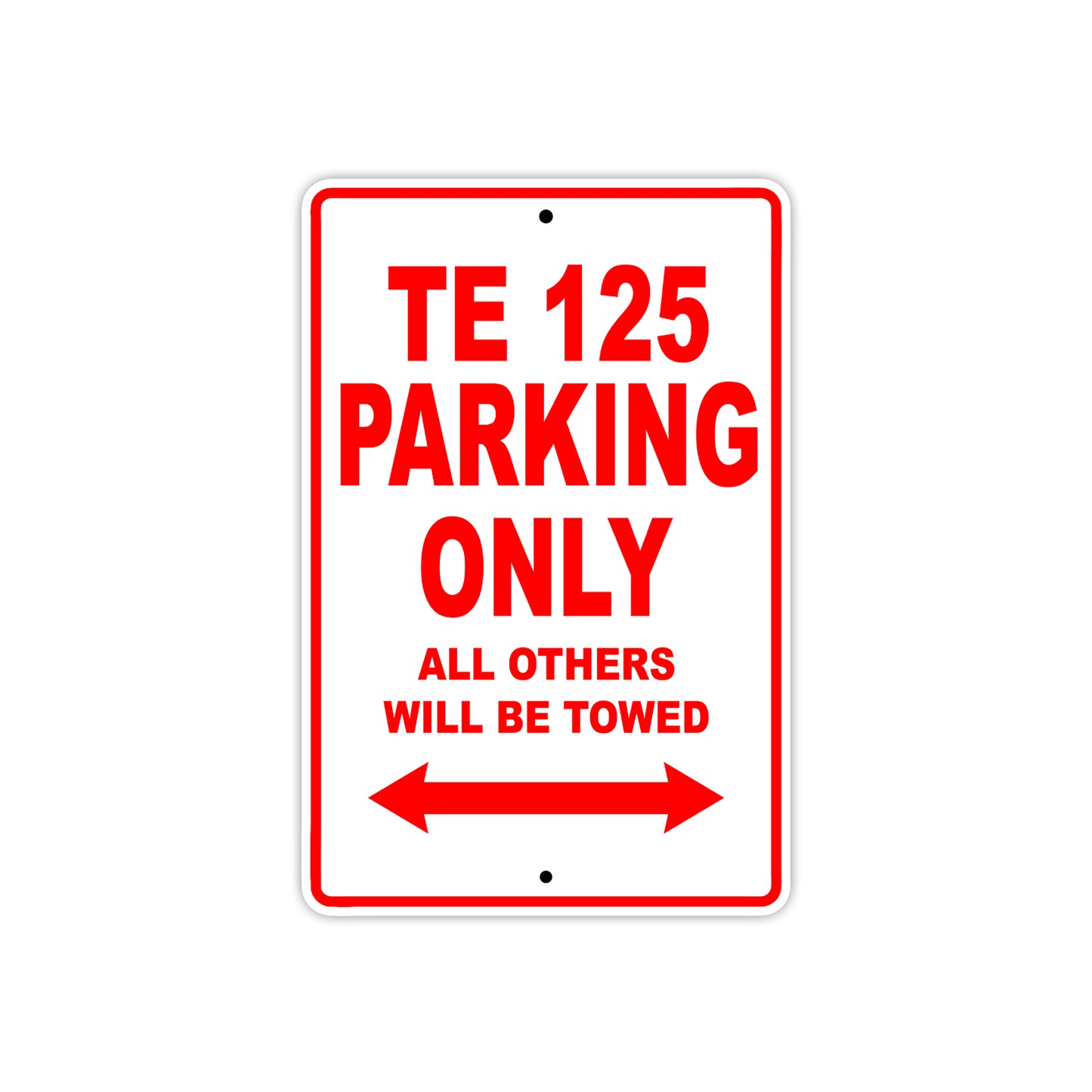 TE 125 Motorcycle Bike Parking Only All Others Will Be Towed Aluminum Metal Sign