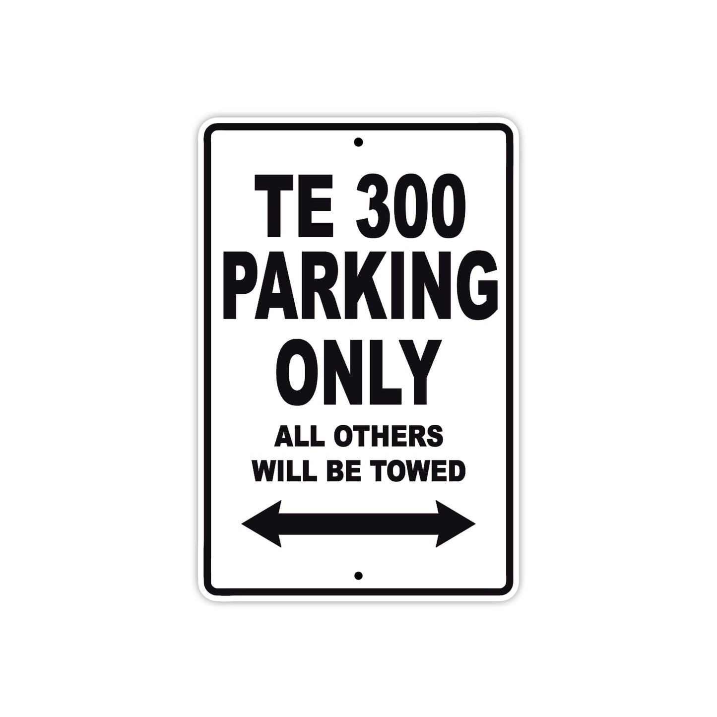 TE 300 Motorbike Parking Only All Others Will Be Towed Aluminum Metal Sign
