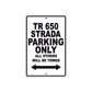 TR 650 Strada Motorbike Parking Only All Others Will Be Towed Aluminum Metal Sign