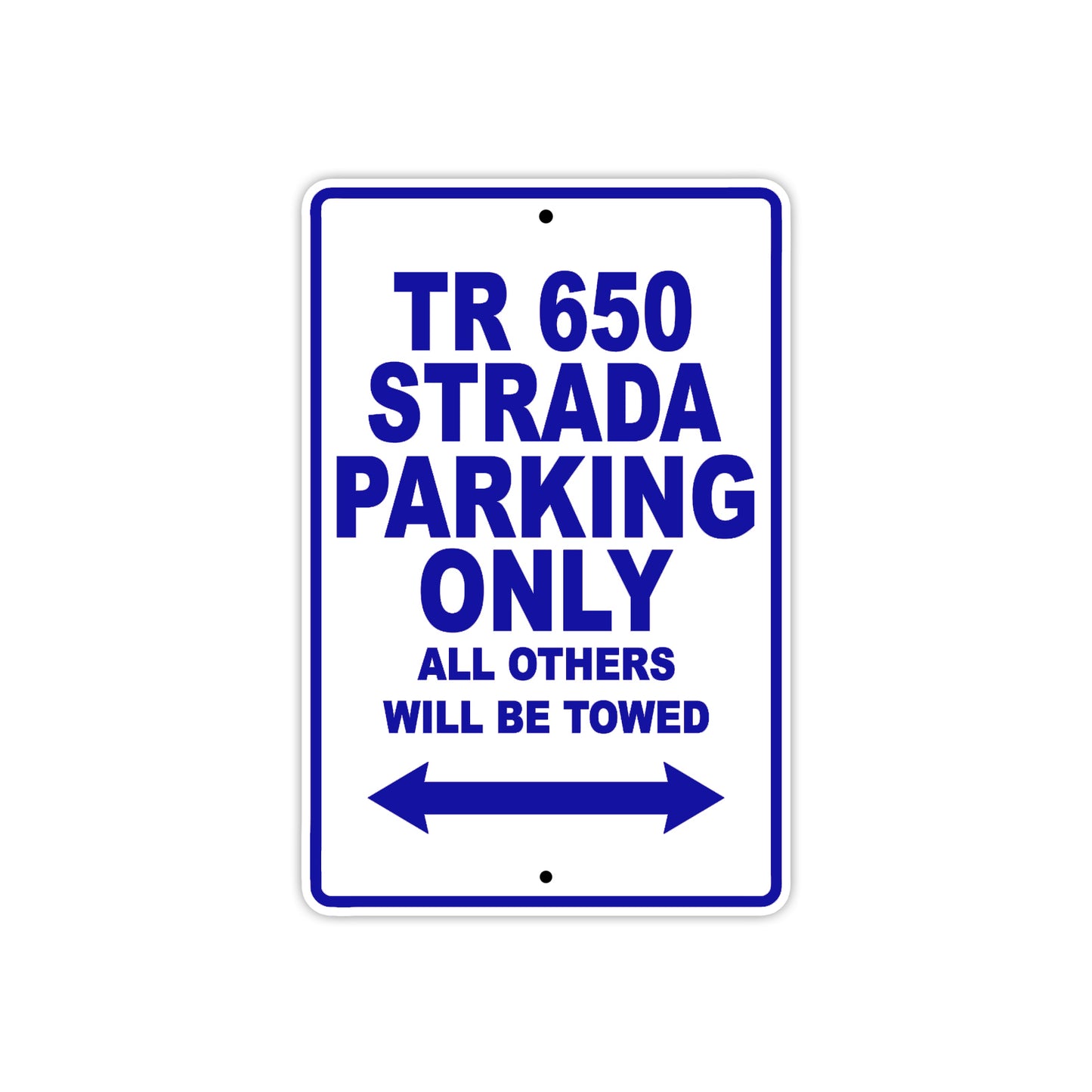 TR 650 Strada Motorbike Parking Only All Others Will Be Towed Aluminum Metal Sign