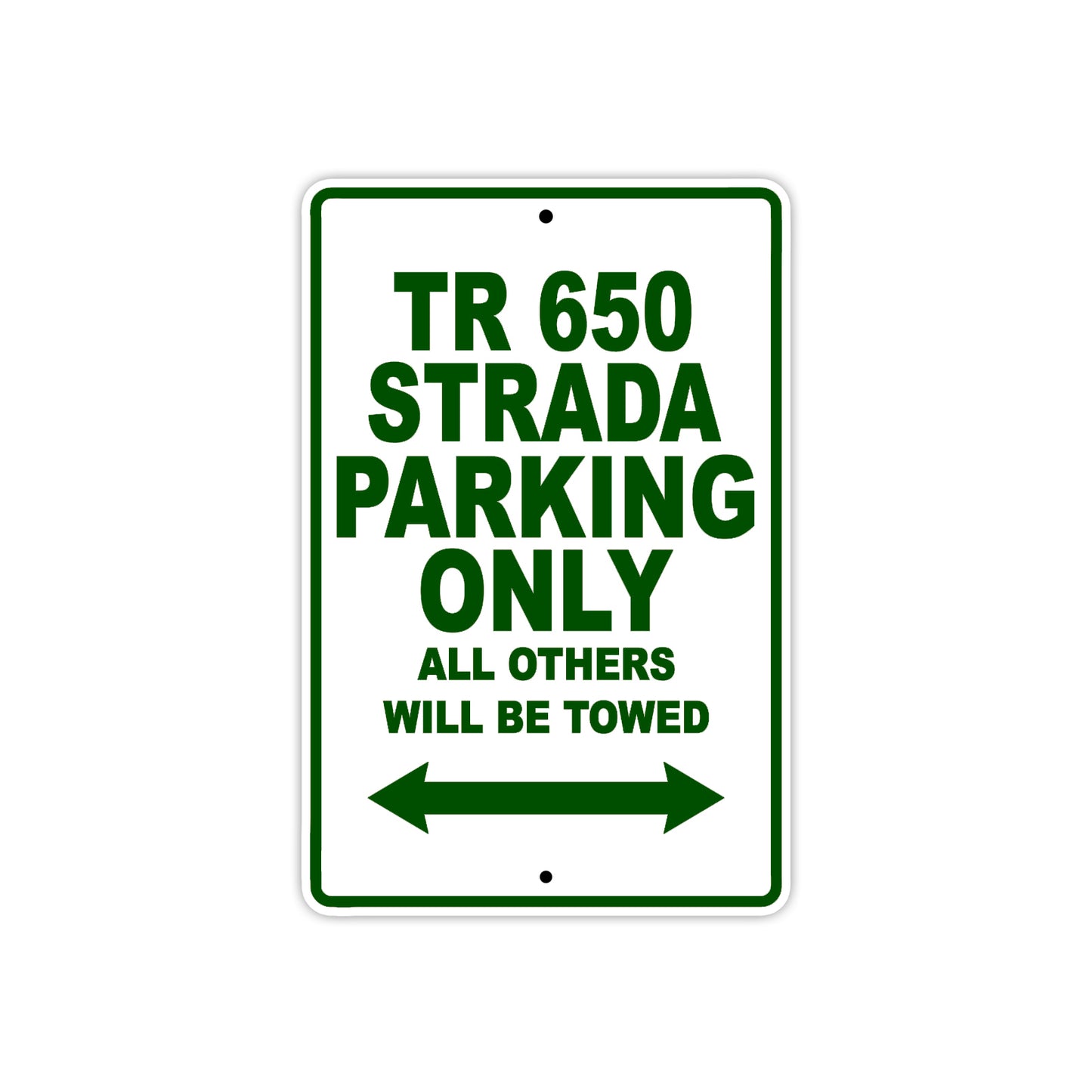 TR 650 Strada Motorbike Parking Only All Others Will Be Towed Aluminum Metal Sign