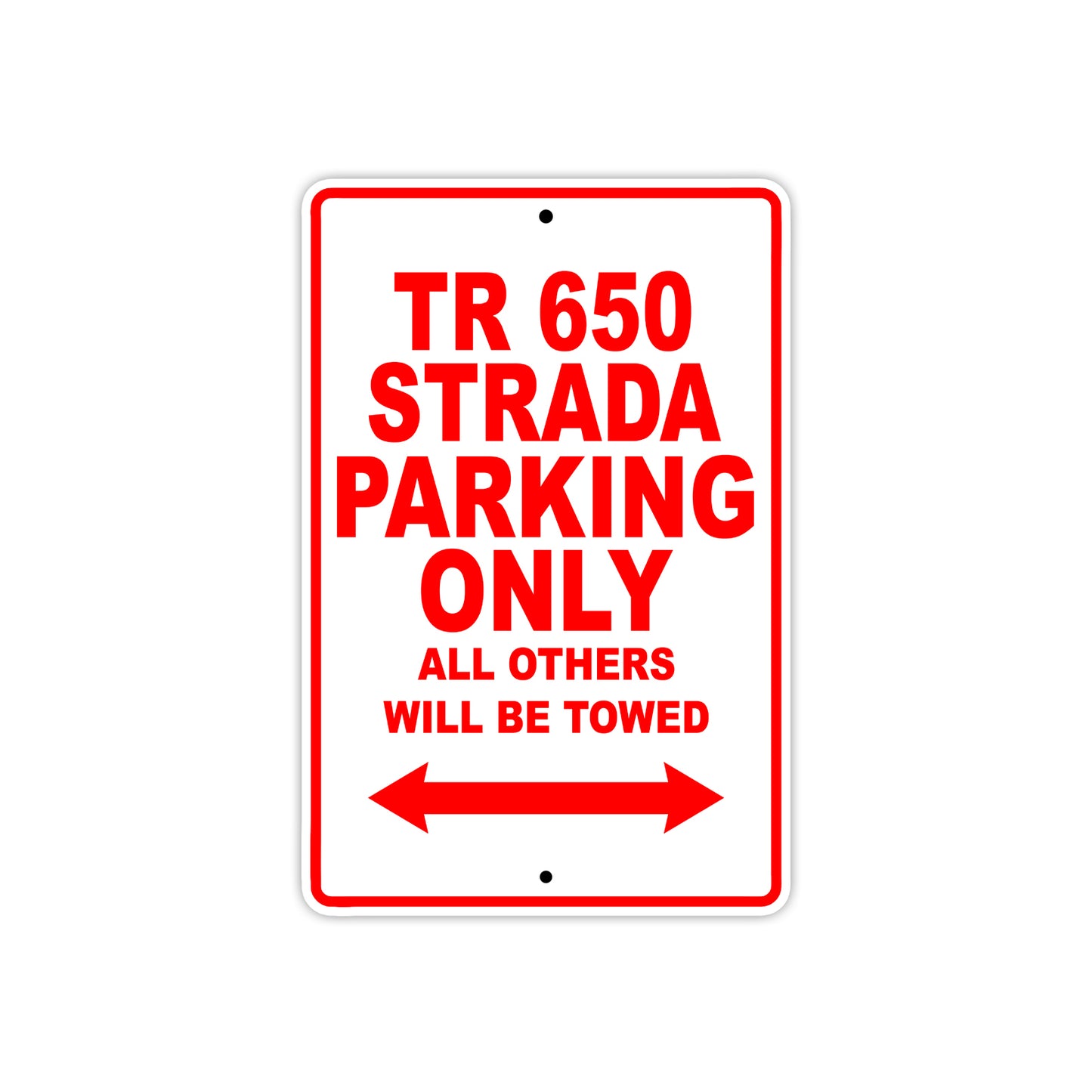 TR 650 Strada Motorbike Parking Only All Others Will Be Towed Aluminum Metal Sign