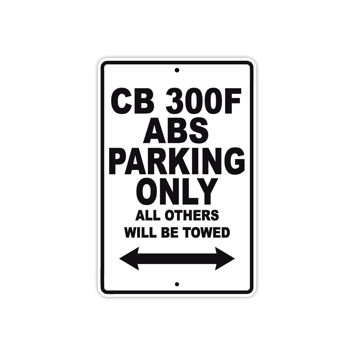 CB 300F ABS Motorbike Parking Only All Others Will Be Towed Aluminum Metal Sign