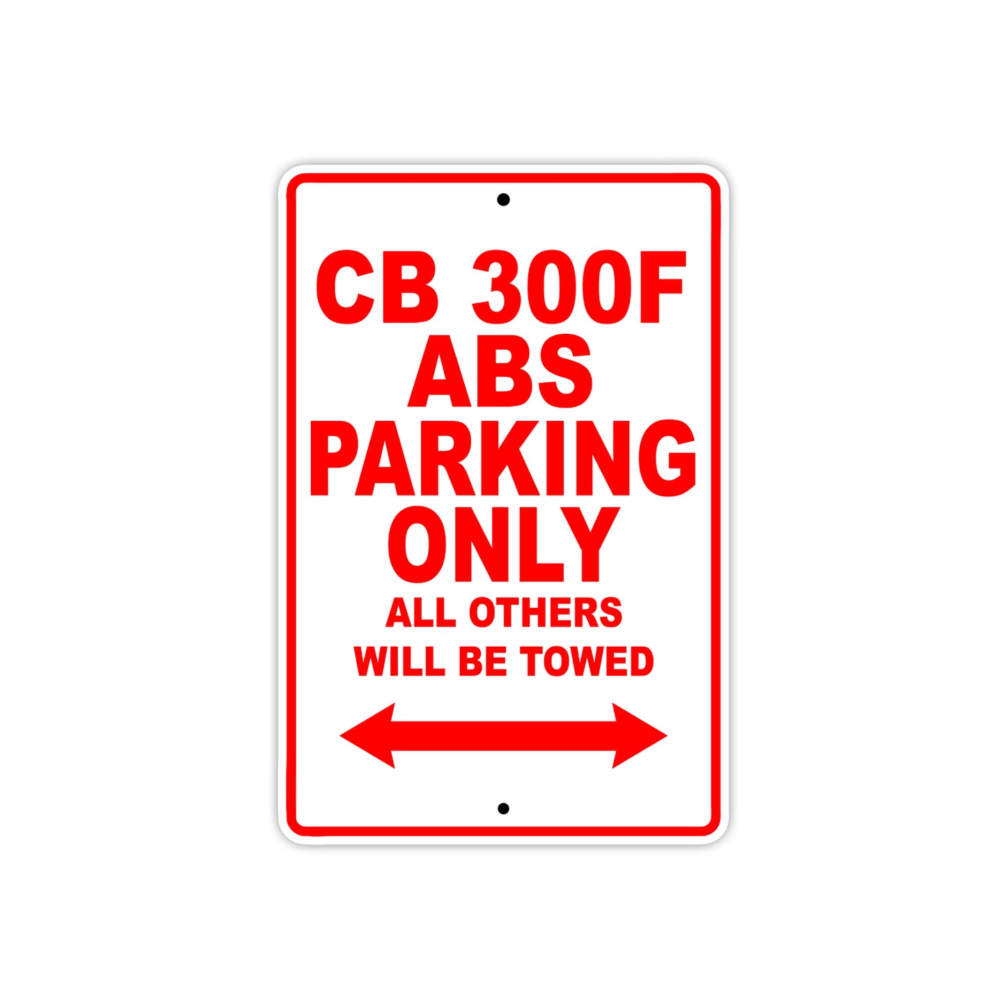 CB 300F ABS Motorbike Parking Only All Others Will Be Towed Aluminum Metal Sign