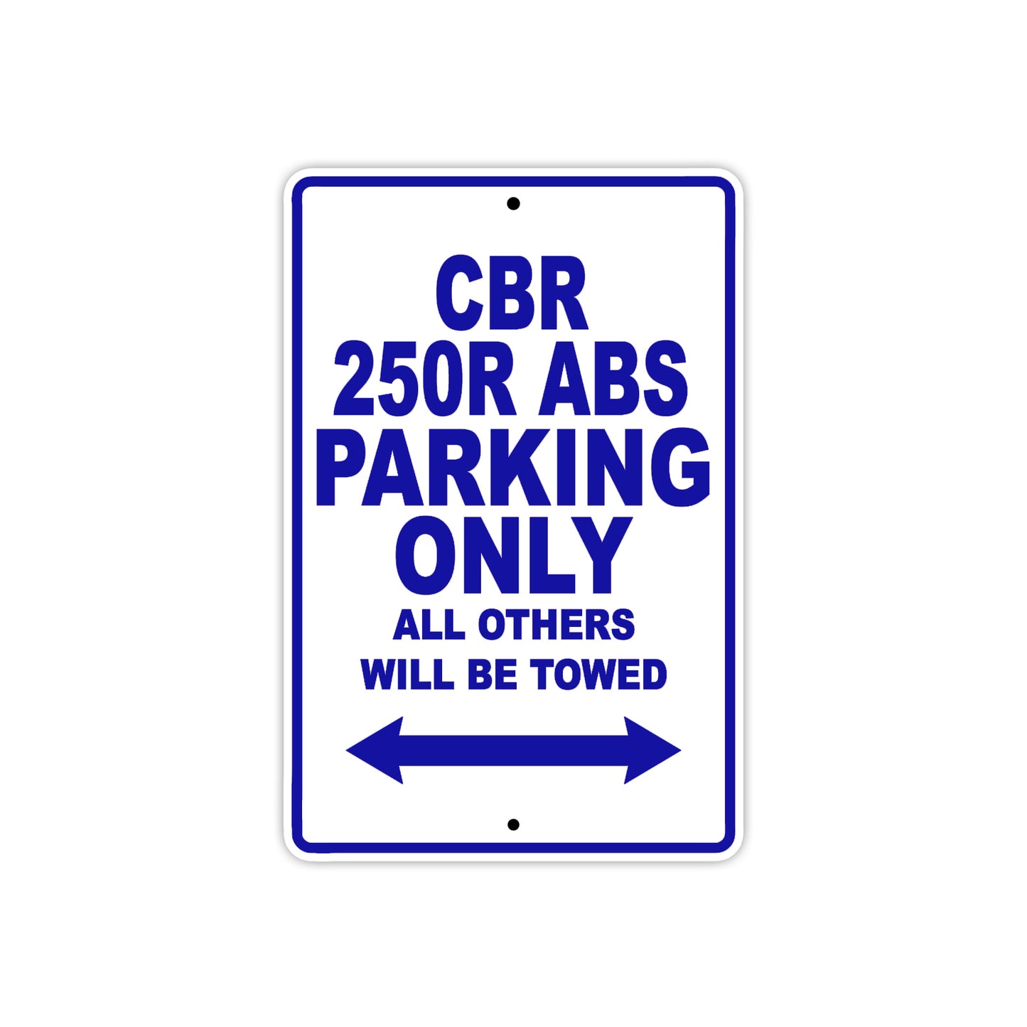 CBR 250R ABS Motorbike Parking Only All Others Will Be Towed Aluminum Metal Sign