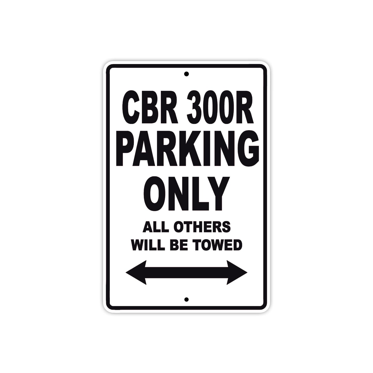 CBR 300R Motorbike Parking Only All Others Will Be Towed Aluminum Metal Sign