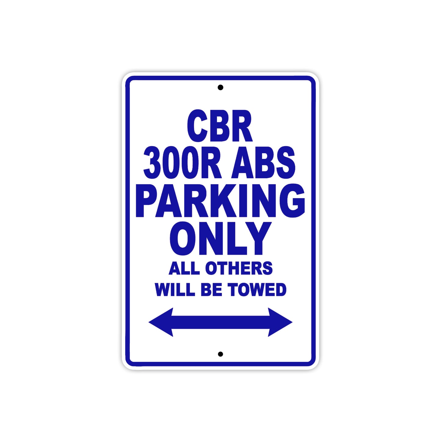 CBR 300R ABS Motorbike Parking Only All Others Will Be Towed Aluminum Metal Sign
