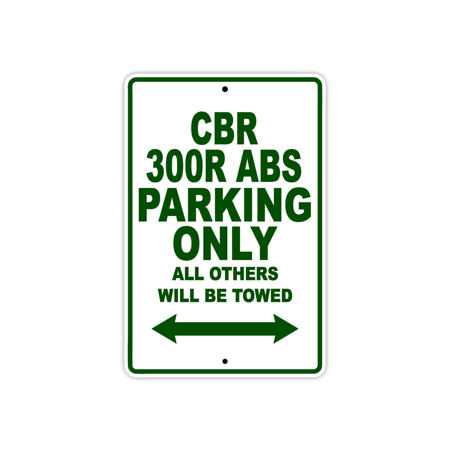 CBR 300R ABS Motorbike Parking Only All Others Will Be Towed Aluminum Metal Sign