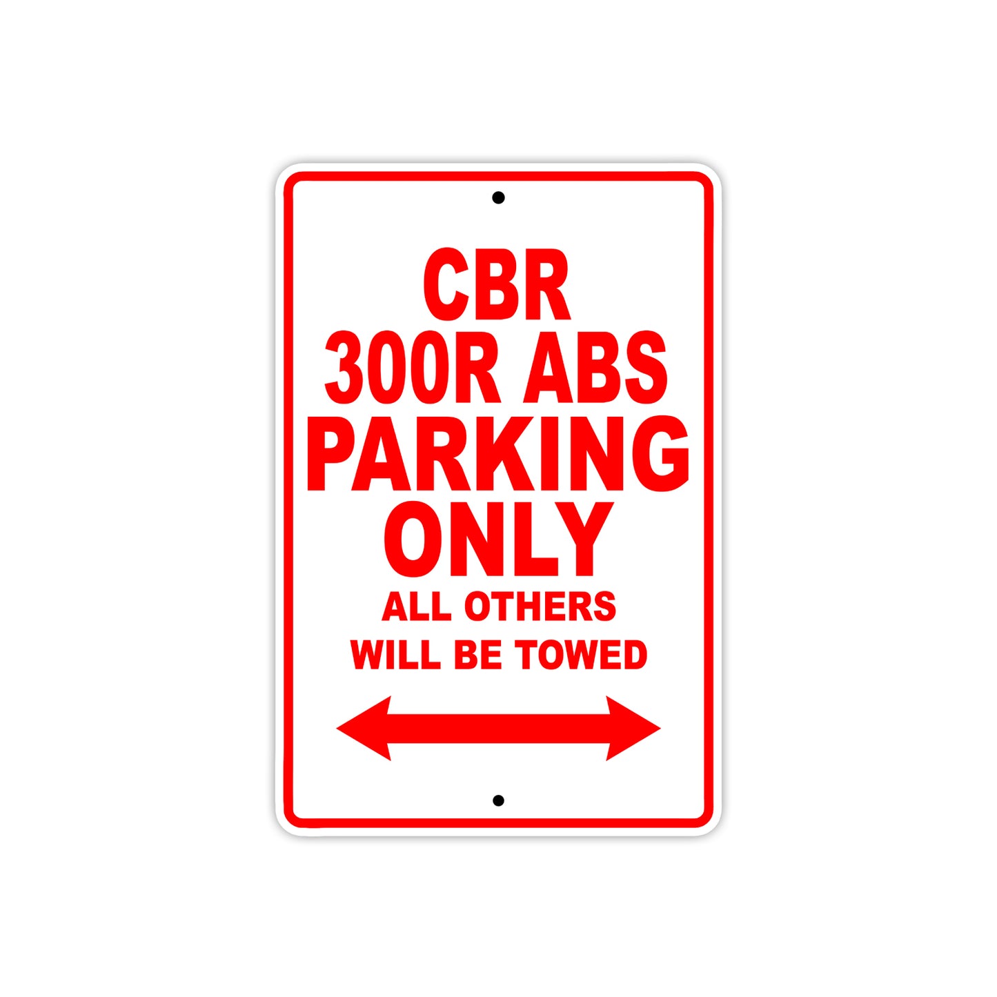 CBR 300R ABS Motorbike Parking Only All Others Will Be Towed Aluminum Metal Sign