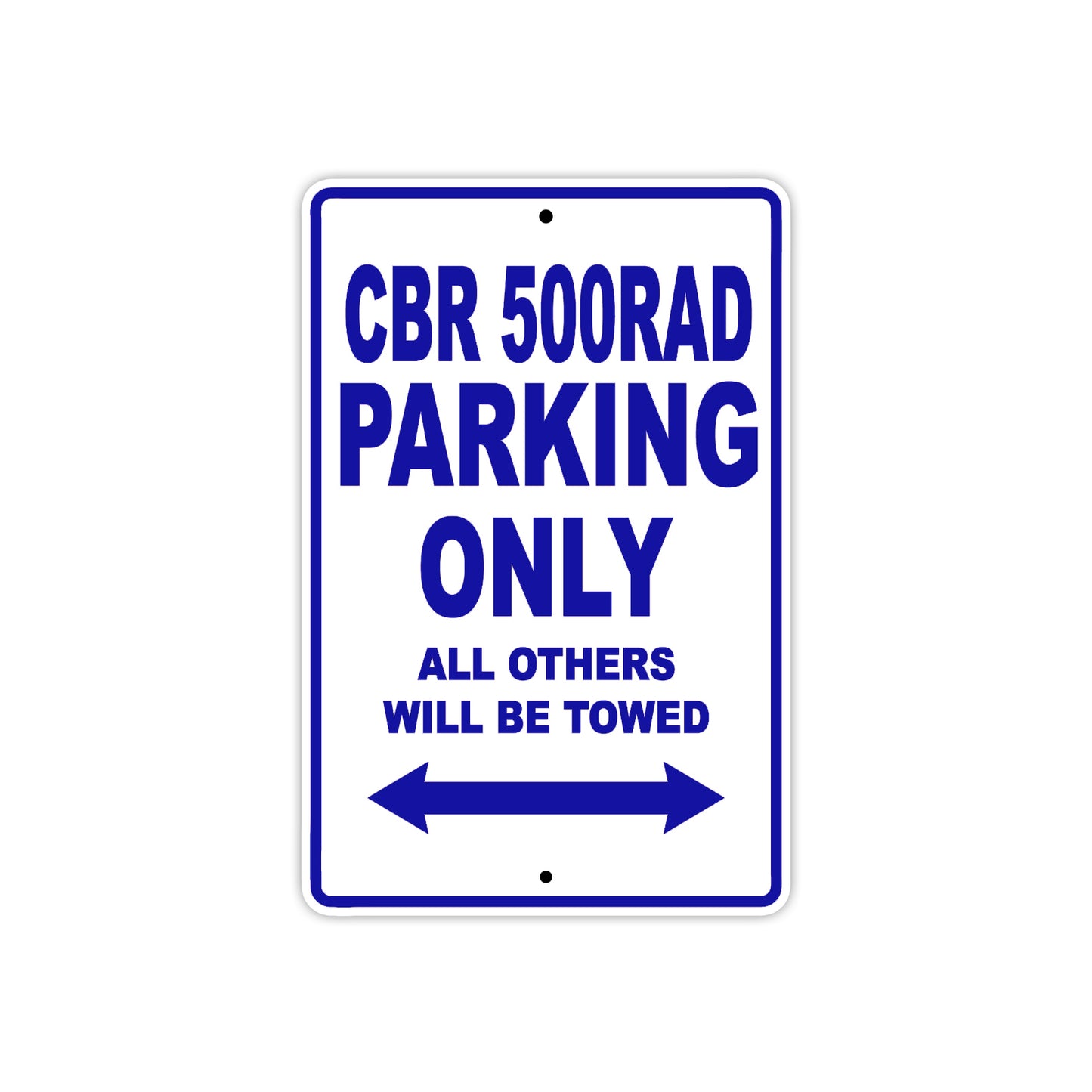 CBR 500RAD Motorbike Parking Only All Others Will Be Towed Aluminum Metal Sign
