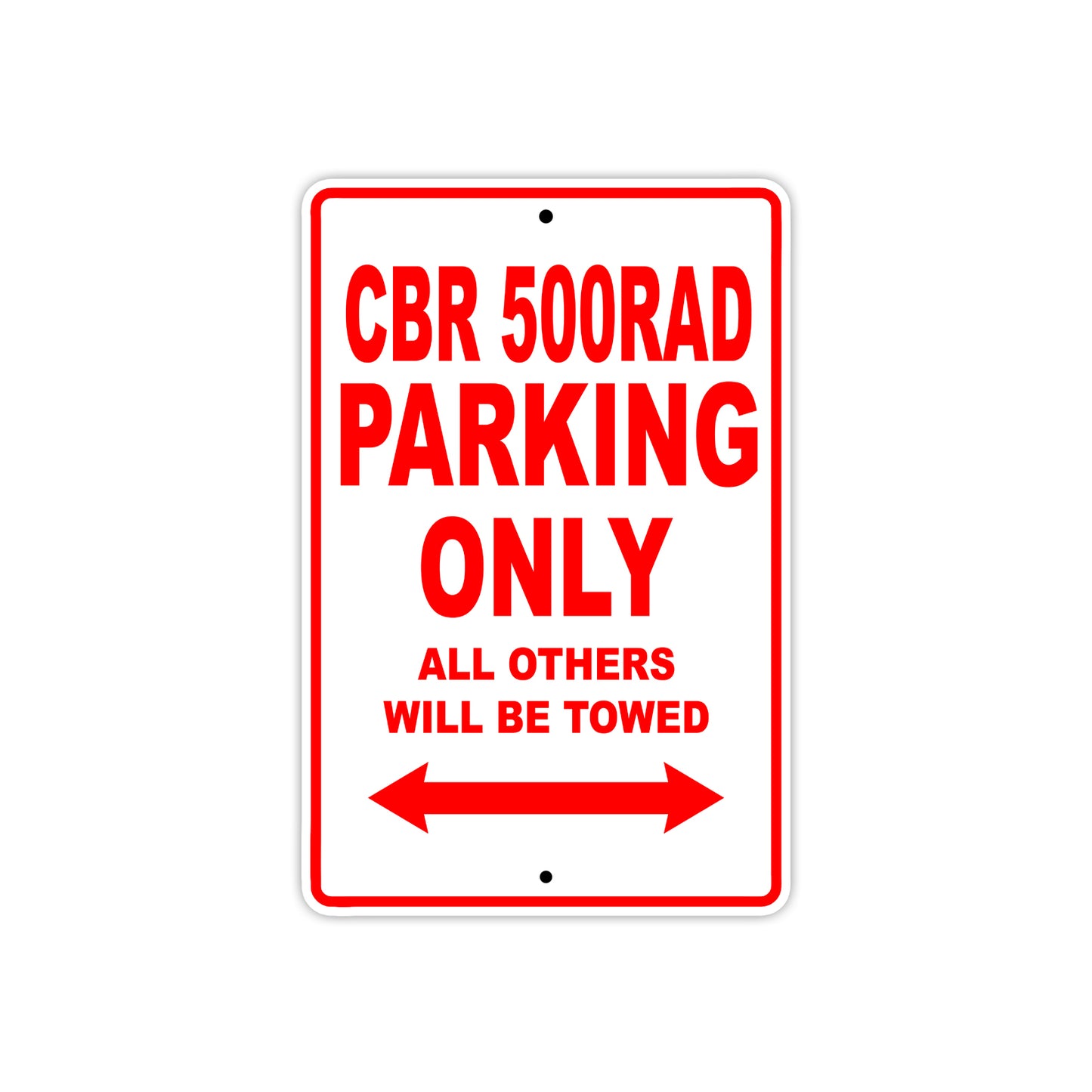 CBR 500RAD Motorbike Parking Only All Others Will Be Towed Aluminum Metal Sign