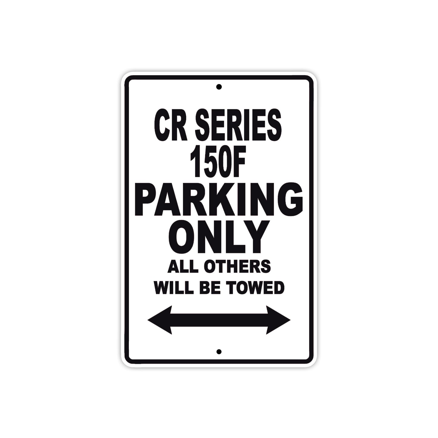 CR Series 150F Motorbike Parking Only All Others Will Be Towed Aluminum Metal Sign