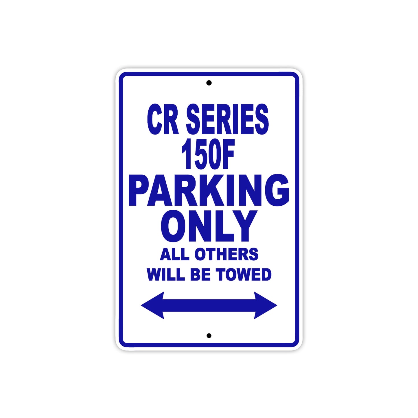 CR Series 150F Motorbike Parking Only All Others Will Be Towed Aluminum Metal Sign