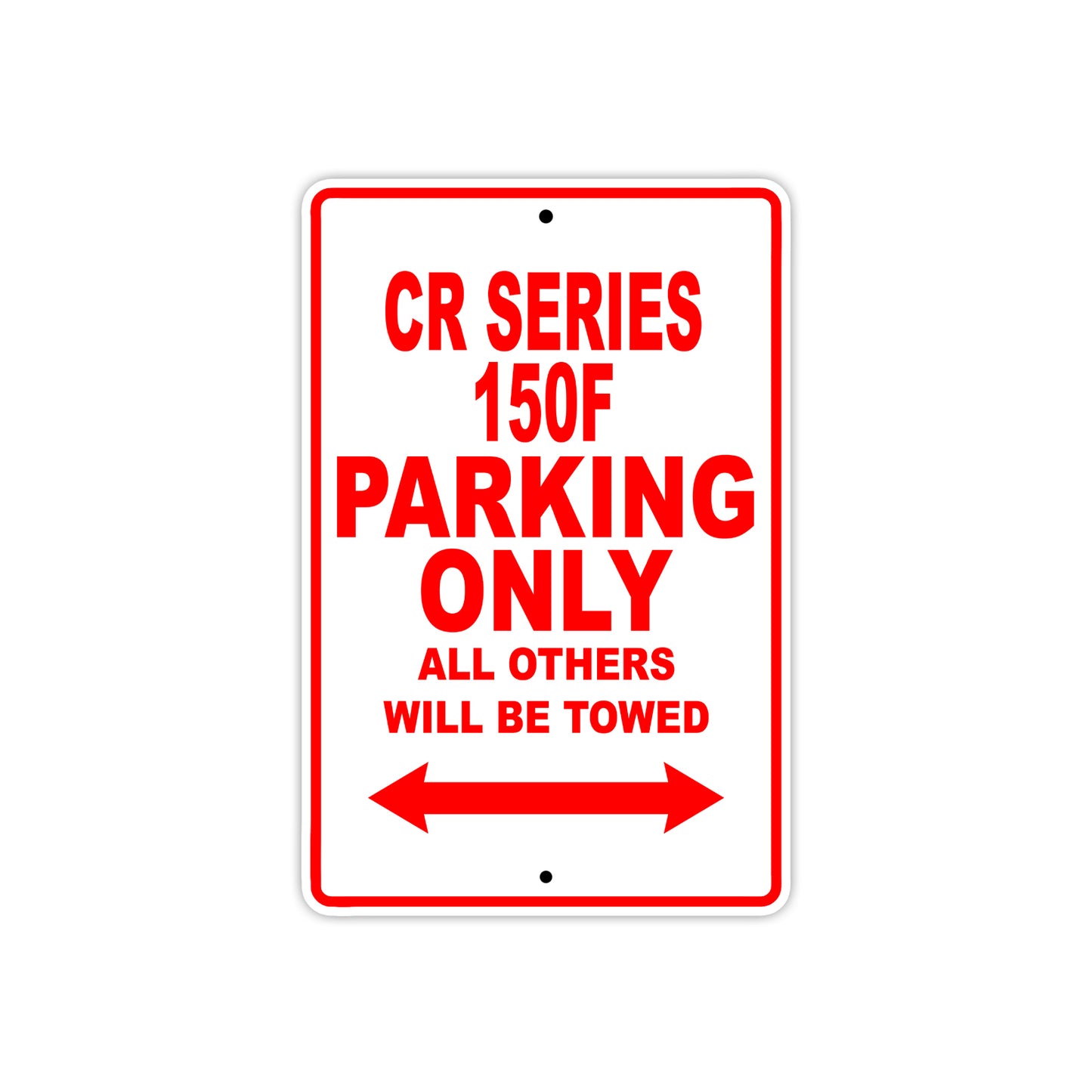 CR Series 150F Motorbike Parking Only All Others Will Be Towed Aluminum Metal Sign