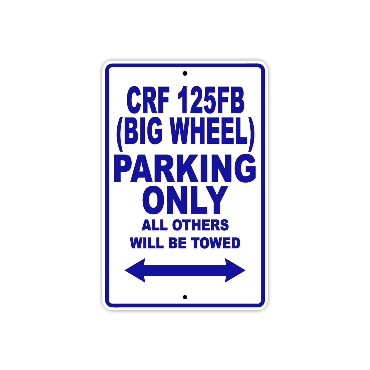 CRF 125FB (Big Wheel) Motorbike Parking Only All Others Will Be Towed Aluminum Metal Sign
