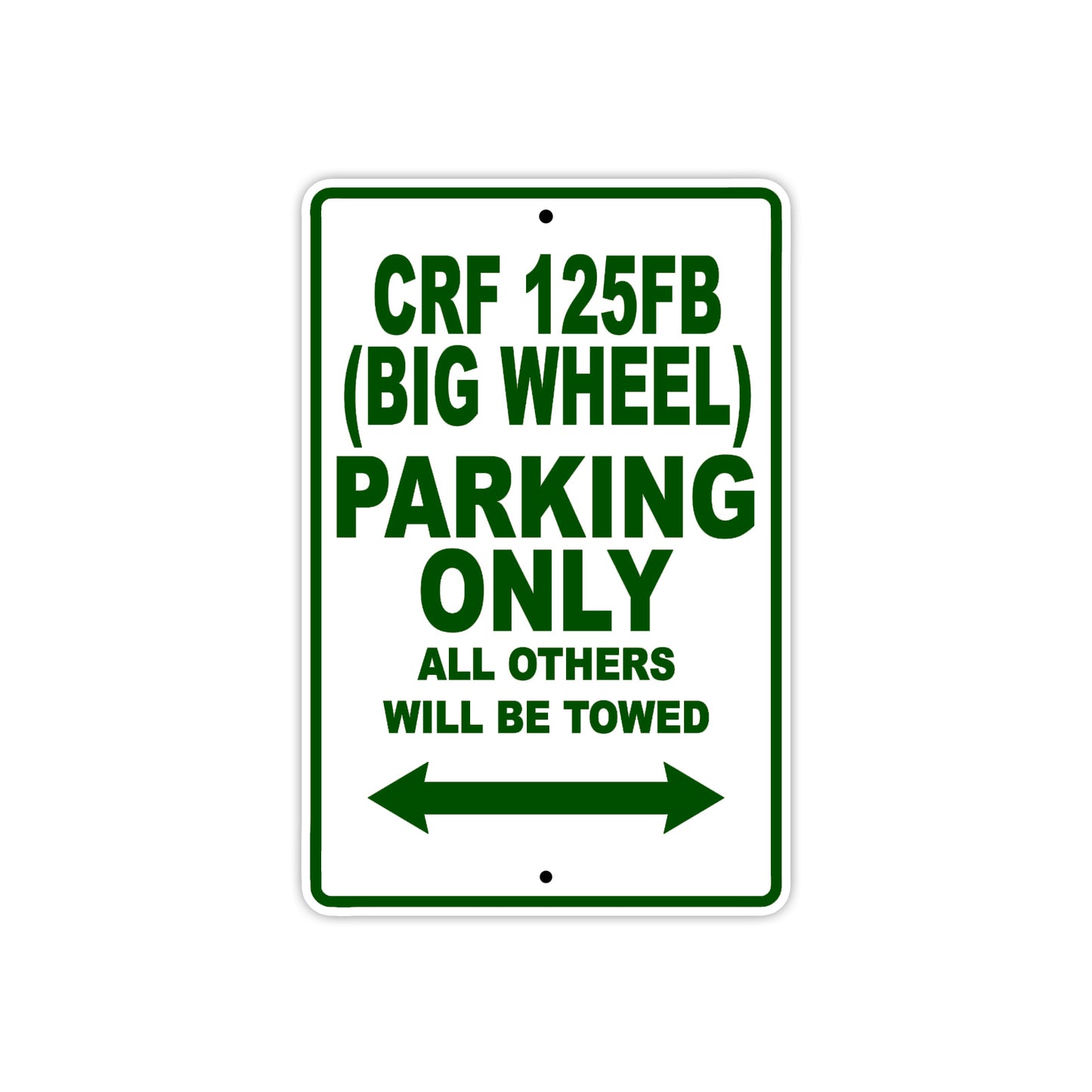 CRF 125FB (Big Wheel) Motorbike Parking Only All Others Will Be Towed Aluminum Metal Sign