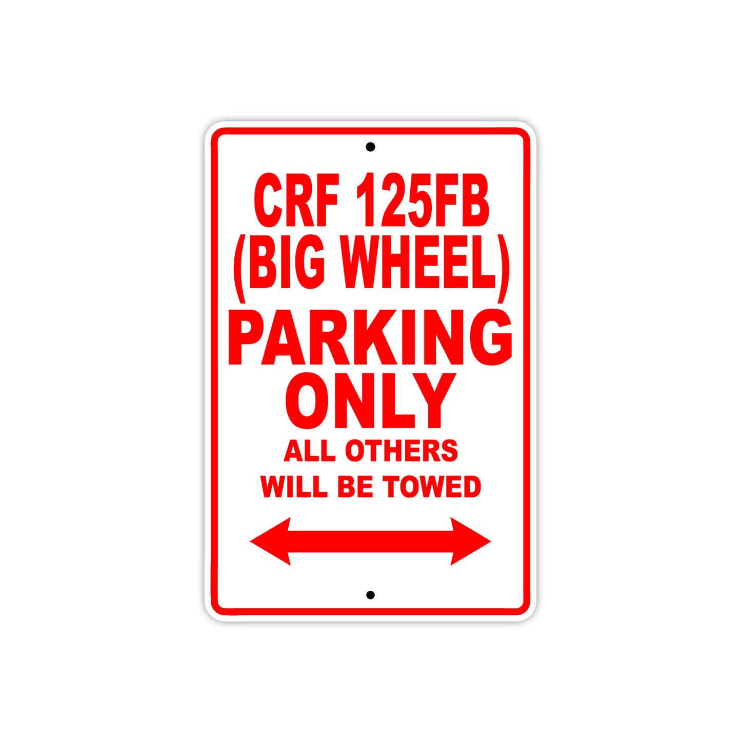 CRF 125FB (Big Wheel) Motorbike Parking Only All Others Will Be Towed Aluminum Metal Sign