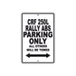 CRF 250L Rally ABS Motorbike Parking Only All Others Will Be Towed Aluminum Metal Sign