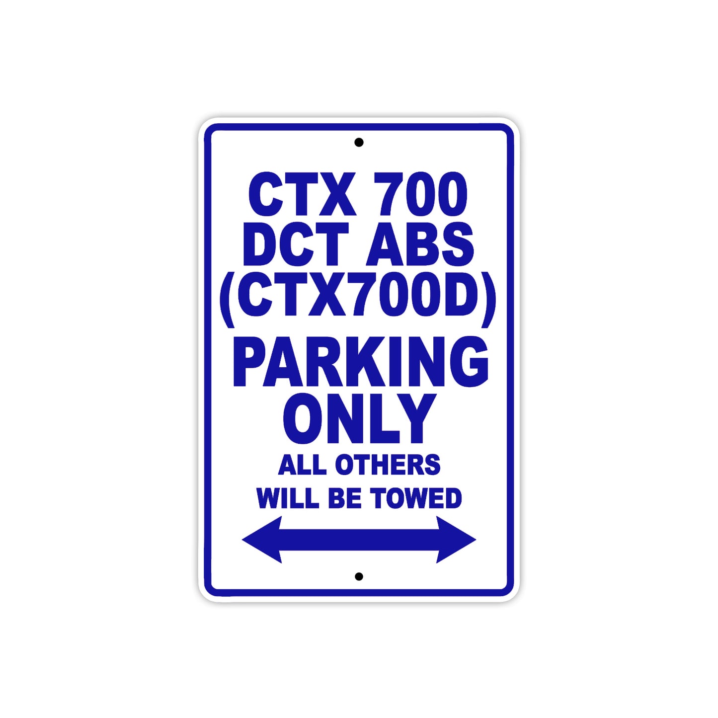 CTX 700 DCT (CTX700D) Motorbike Parking Only All Others Will Be Towed Aluminum Metal Sign