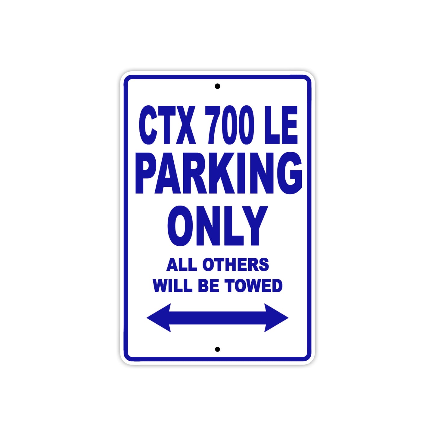 CTX 700 LE Motorbike Parking Only All Others Will Be Towed Aluminum Metal Sign