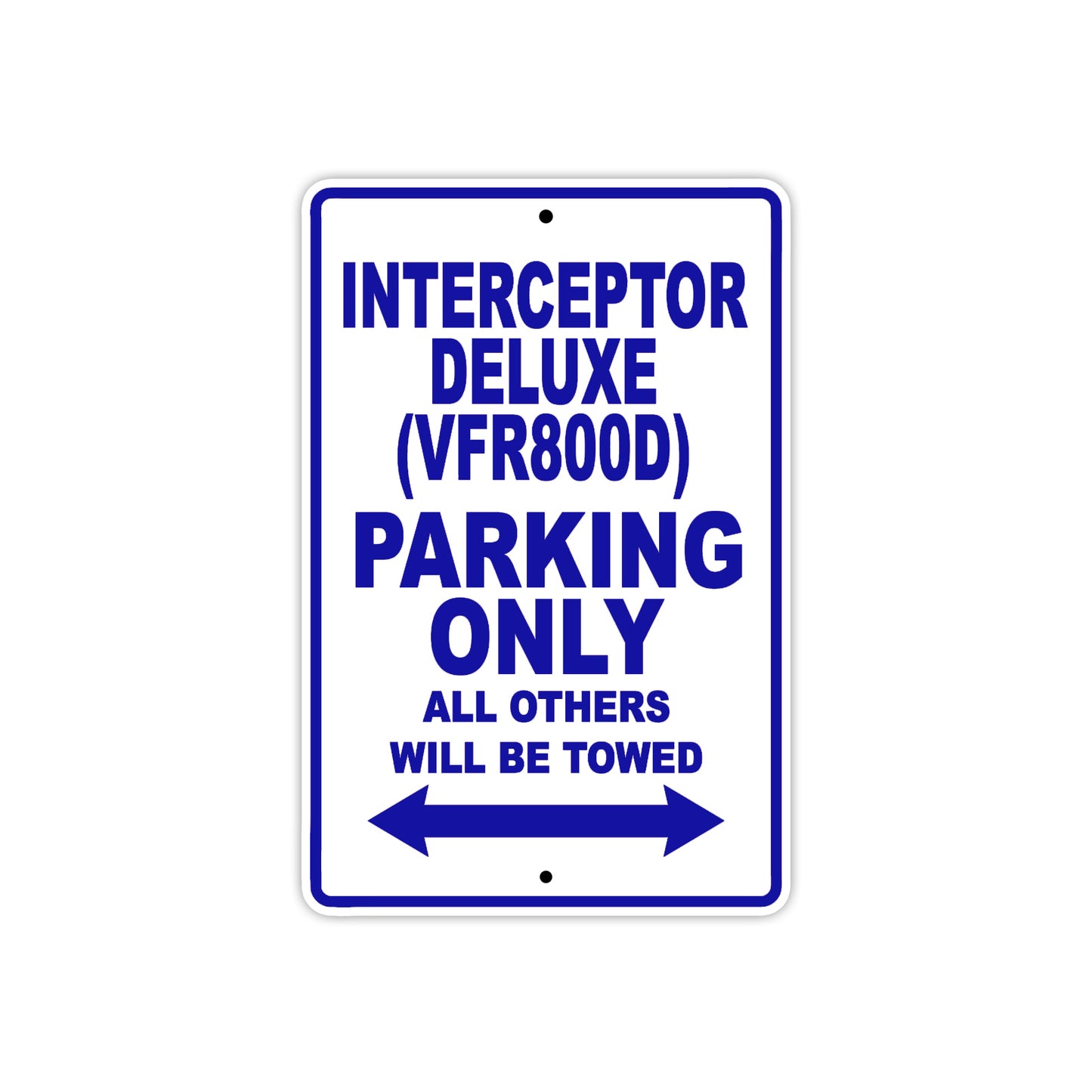 Interceptor Deluxe (VFR800D) Motorbike Parking Only All Others Will Be Towed Aluminum Metal Sign