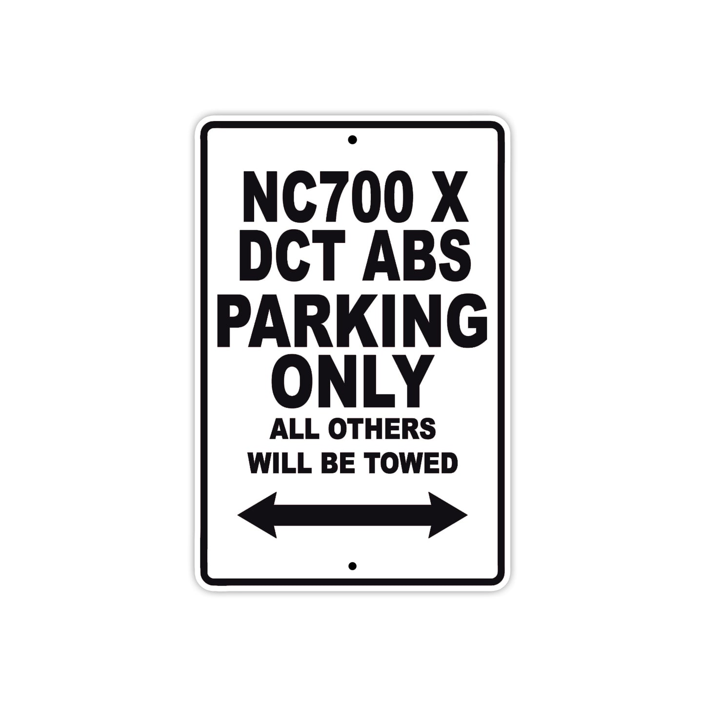 NC700 X DCT ABS Motorbike Parking Only All Others Will Be Towed Aluminum Metal Sign