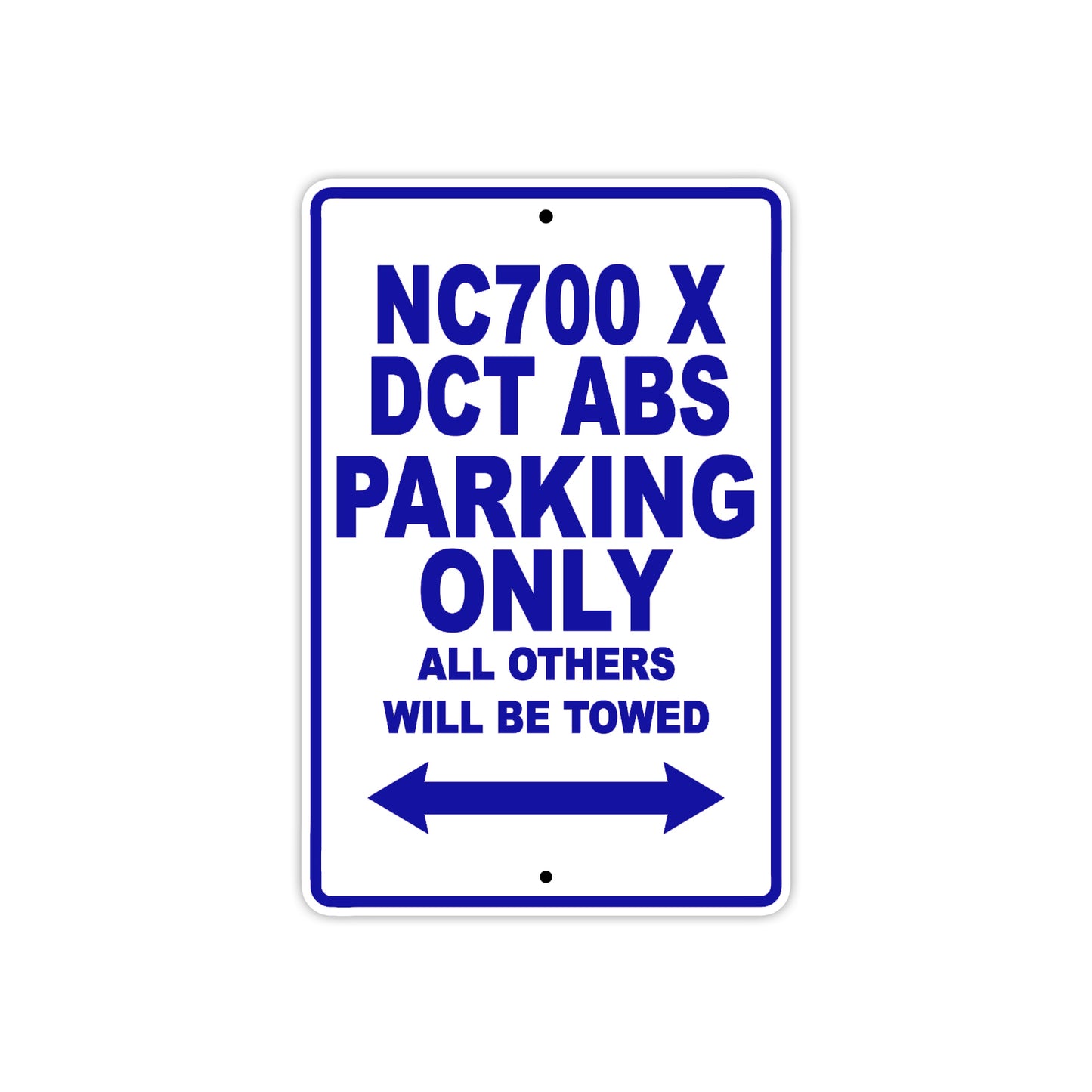 NC700 X DCT ABS Motorbike Parking Only All Others Will Be Towed Aluminum Metal Sign