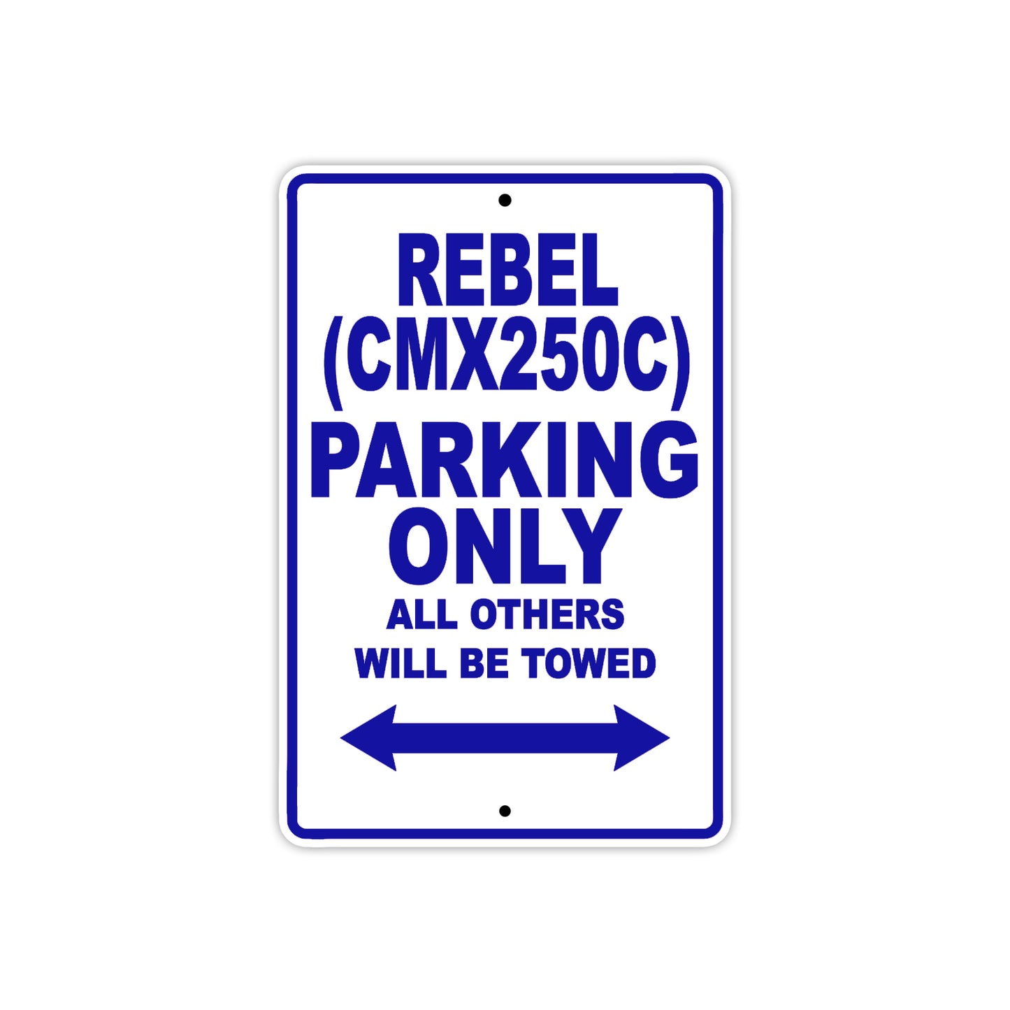 Rebel (CMX250C) Motorcycle Parking Only All Others Will Be Towed Aluminum Metal Sign