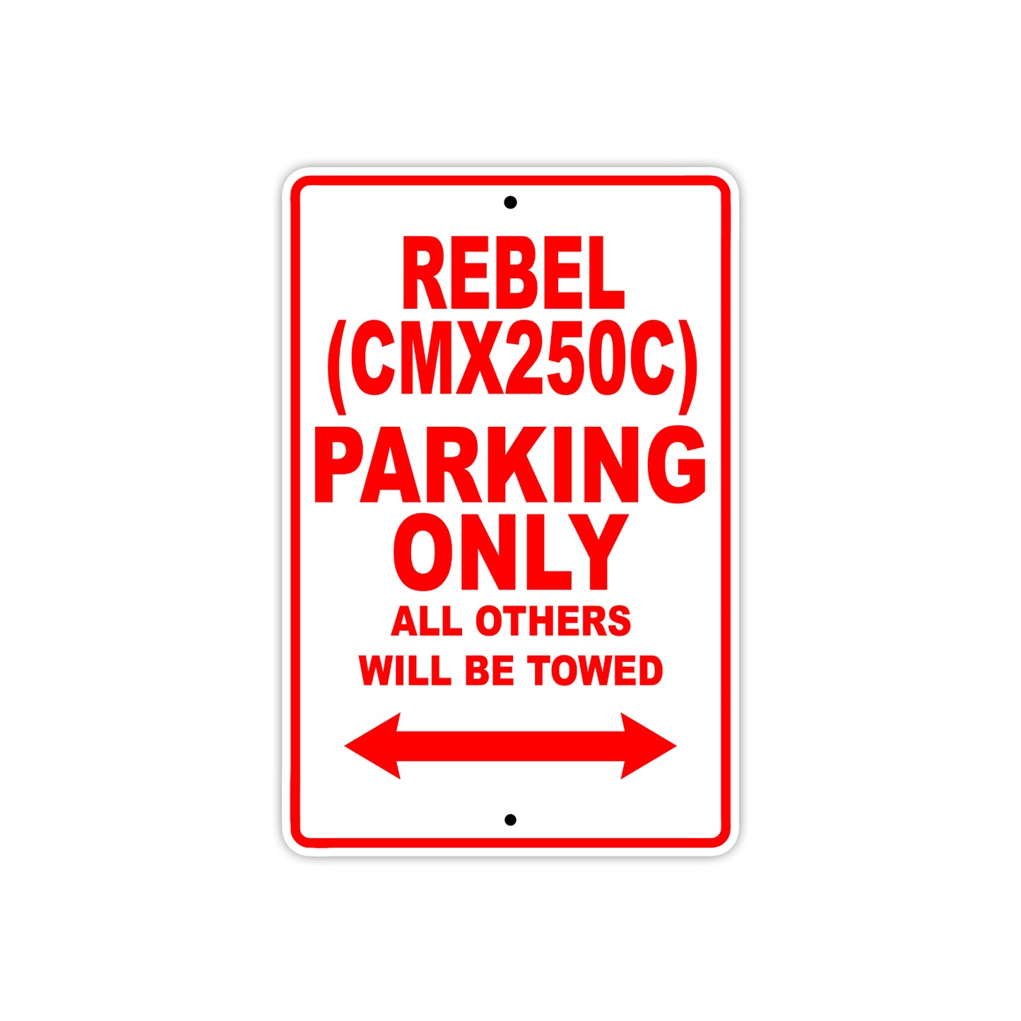 Rebel (CMX250C) Motorcycle Parking Only All Others Will Be Towed Aluminum Metal Sign